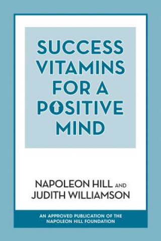 Carte Success Vitamins for a Positive Mind Napoleon Hill