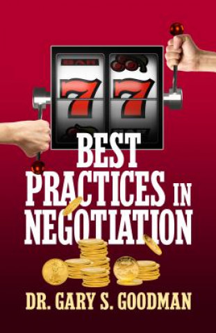 Kniha 77 Best Practices in Negotiation Dr Gary S. Goodman