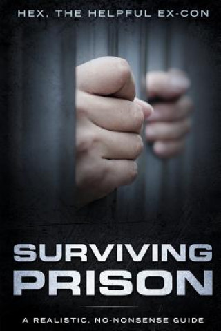 Buch Surviving Prison: A Realistic/No-Nonsense Guide Hex The Helpful Ex-Con
