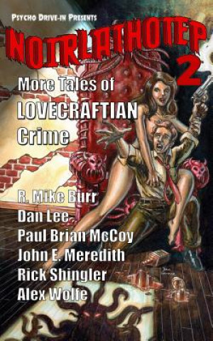 Carte Noirlathotep 2: More Tales of Lovecraftian Crime Dan Lee