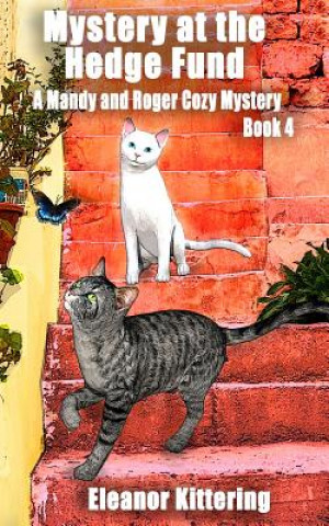 Könyv Mystery at the Hedge Fund: A Mandy and Roger Cozy Mystery Eleanor Kittering