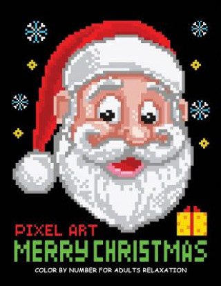 Könyv Merry Christmas Color by Number for Adults: Santa and Friend Pixel Art Relaxation Kodomo Publishing