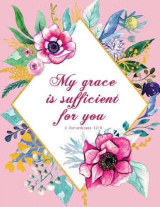 Kniha My Grace Is Sufficient for You - 2 Corinthians 12: 9 Peony Lane Publishing