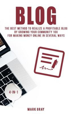 Carte Blog: The Best Method to Realize a Profitable Blog by Growing Your Community 10x for Making Money Online in Several Ways Mark Gray