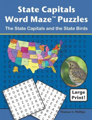 Kniha State Capitals Word Maze Puzzles: The State Capitals and the State Birds Thomas S Phillips