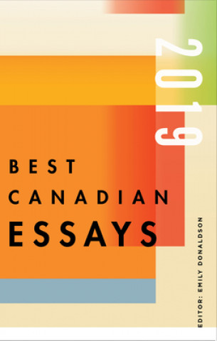 Livre Best Canadian Essays 2019 Emily Donaldson