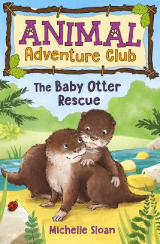 Könyv Baby Otter Rescue (Animal Adventure Club 2) Michelle Sloan