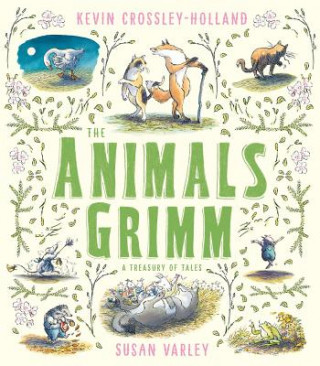 Könyv Animals Grimm: A Treasury of Tales Kevin Crossley-Holland