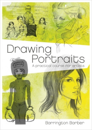Kniha Drawing Portraits: A Practical Course for Artists Barrington Barber