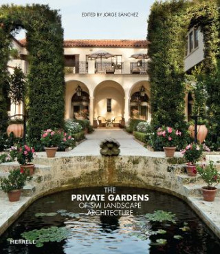 Könyv Private Gardens of SMI Landscape Architecture Jorge Sanchez