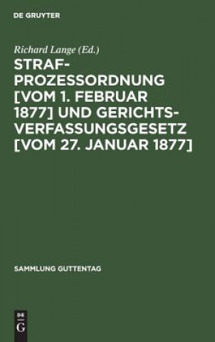 Carte Strafprozessordnung [vom 1. Februar 1877] und Gerichtsverfassungsgesetz [vom 27. Januar 1877] Richard Lange