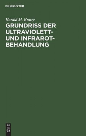 Könyv Grundriss der Ultraviolett- und Infrarot-Behandlung Harald M. Kunze