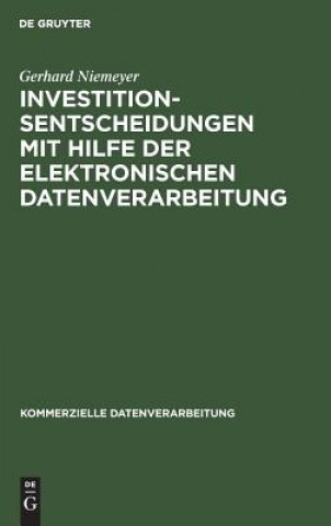 Książka Investitionsentscheidungen mit Hilfe der elektronischen Datenverarbeitung Gerhard Niemeyer