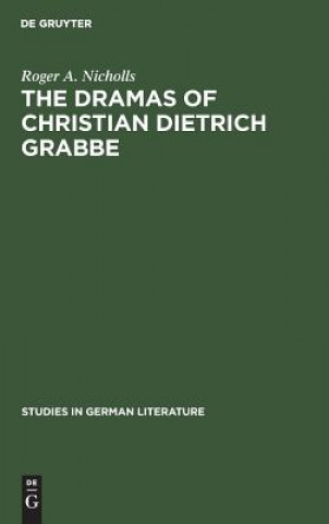 Книга dramas of Christian Dietrich Grabbe Roger A. Nicholls