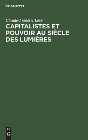 Kniha Capitalistes et pouvoir au siecle des lumieres Claude-Frédéric Lévy