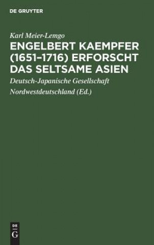 Kniha Engelbert Kaempfer (1651-1716) erforscht das seltsame Asien Karl Meier-Lemgo