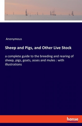 Книга Sheep and Pigs, and Other Live Stock Anonym