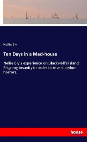 Kniha Ten Days in a Mad-house Nellie Bly