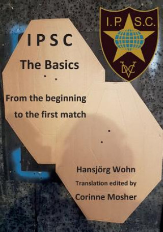 Книга IPSC The Basics Hansjörg Wohn