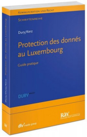 Kniha Protection des donnés au Luxembourg Marcus Dury
