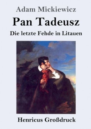Kniha Pan Tadeusz oder Die letzte Fehde in Litauen (Grossdruck) Adam Mickiewicz