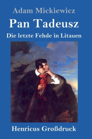 Kniha Pan Tadeusz oder Die letzte Fehde in Litauen (Grossdruck) Adam Mickiewicz