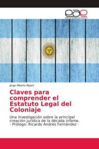 Carte Claves para comprender el Estatuto Legal del Coloniaje Jorge Alberto Ripani