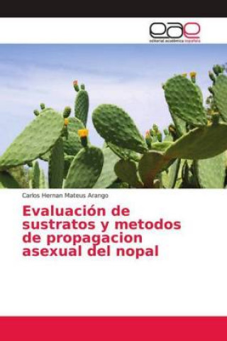 Carte Evaluación de sustratos y metodos de propagacion asexual del nopal Carlos Hernan Mateus Arango