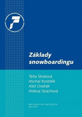 Carte Základy snowboardingu: Historie, vybavení pro snowboarding, technika a metodika, bezpečnost Michal Kostrbík