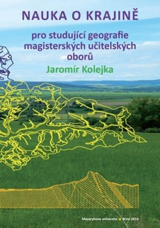 Kniha Nauka o krajině pro studující geografie magisterských učitelských oborů Jaromír Kolejka