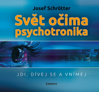 Kniha Svět očima psychotronika Josef Schrötter
