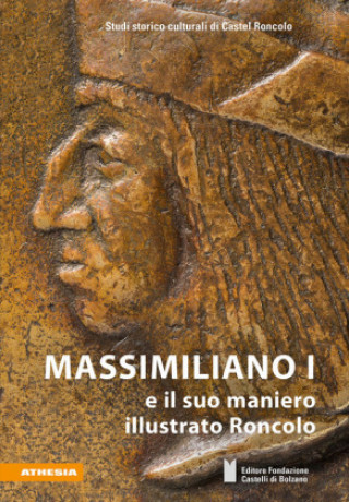 Kniha Massimiliano I e il suo maniero illustrato Roncolo Heinz Winter