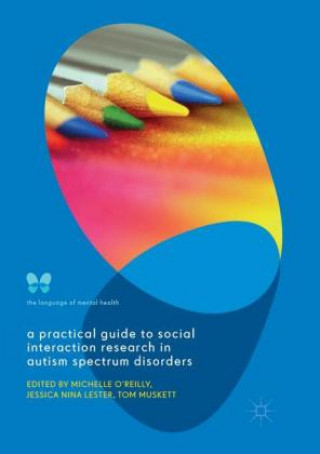 Kniha Practical Guide to Social Interaction Research in Autism Spectrum Disorders Jessica Nina Lester