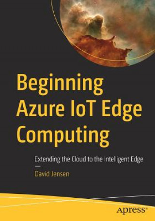 Kniha Beginning Azure IoT Edge Computing David Jensen