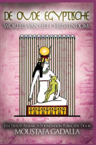 Carte De Oude Egyptische Wortels van het Christendom Moustafa Gadalla