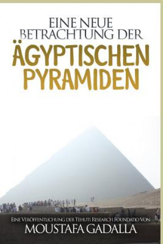 Книга Eine neue Betrachtung der agyptischen Pyramiden Moustafa Gadalla