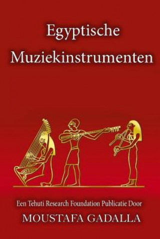 Könyv Egyptische Muziekinstrumenten Moustafa Gadalla