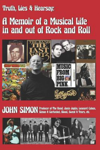 Carte Truth, Lies & Hearsay: A Memoir of a Musical Life in and Out of Rock and Roll John Simon