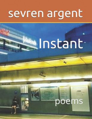 Knjiga Instant: Poems Sevren Argent