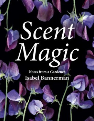 Книга Scent Magic Isabel Bannerman