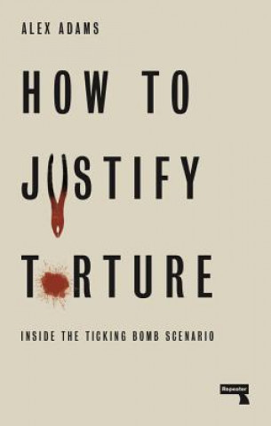 Kniha How to Justify Torture Alex Adams
