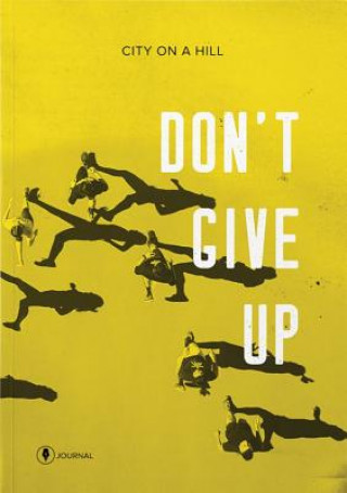 Carte Don't Give Up (Journal) Kyle Idleman