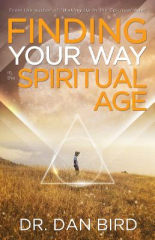 Könyv Finding Your Way in the Spiritual Age Dan Bird