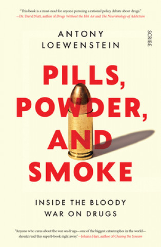 Kniha Pills, Powder, and Smoke: Inside the Bloody War on Drugs Antony Loewenstein