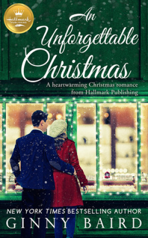 Kniha An Unforgettable Christmas: A Heartwarming Christmas Romance from Hallmark Publishing Ginny Baird