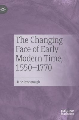 Buch Changing Face of Early Modern Time, 1550-1770 Jane Desborough