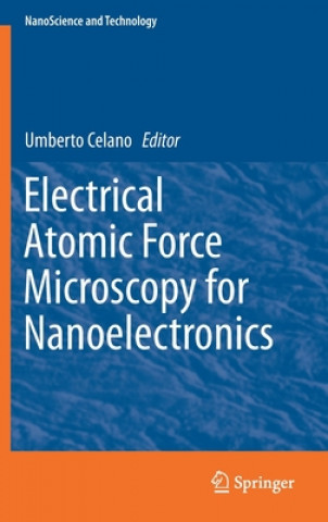 Knjiga Electrical Atomic Force Microscopy for Nanoelectronics Umberto Celano