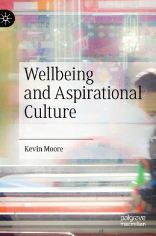 Buch Wellbeing and Aspirational Culture Kevin Moore