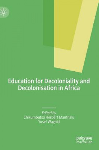 Книга Education for Decoloniality and Decolonisation in Africa Chikumbutso Herbert Manthalu