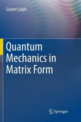 Carte Quantum Mechanics in Matrix Form Gunter Ludyk